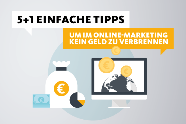 Headerbild für 5+1 einfache Tipps, um im ONline-Marketing kein Geld zu verbrennen